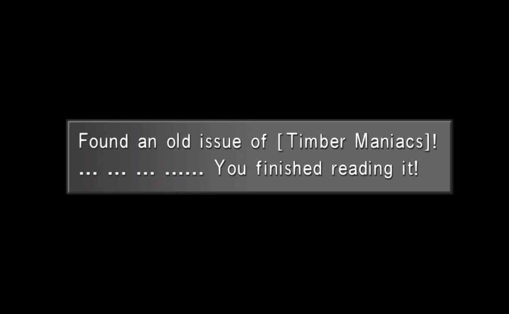 "Found an old issue of Timber Maniacs! ... ... ... ...... You finished reading it!"