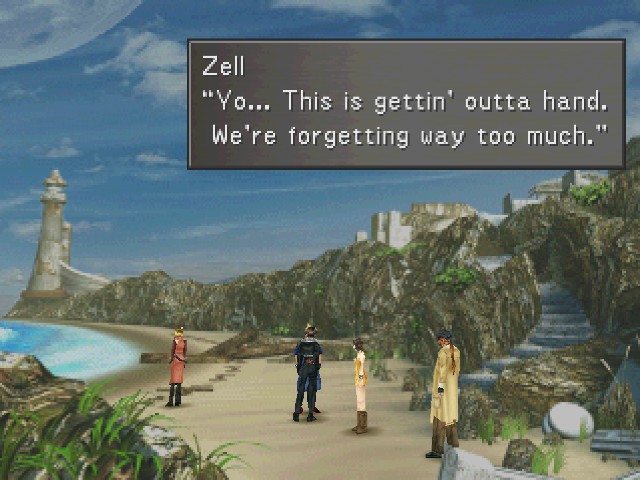 On the beach outside Edea's orphanage, Zell says, "Yo... This is gettin' outta hand. We're forgetting way too much."