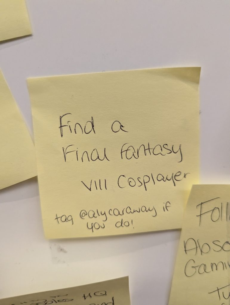 A post-it note that says "Find a Final Fantasy VIII Cosplayer, tag @alycaraway if you do!"